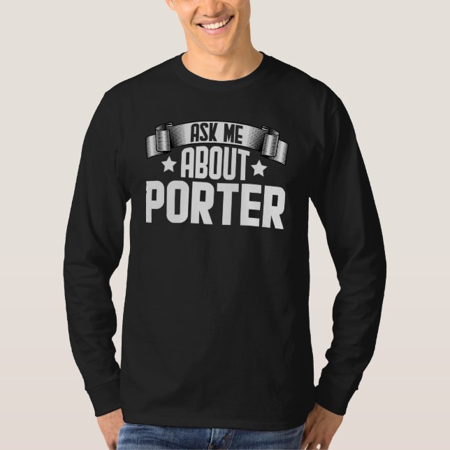 Ask Me About Porter  Porter T-Shirt (Front)