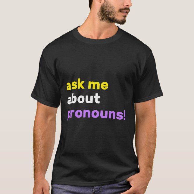 Ask Me About Pronouns They Them Theirs Non-Binary  T-Shirt (Front)