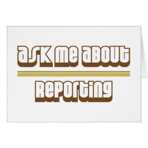 Ask Me About Reporting