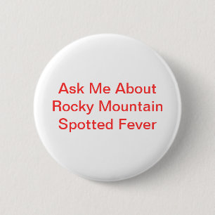 Ask Me About Rocky Mountain Spotted Fever 2 Inch Round Button