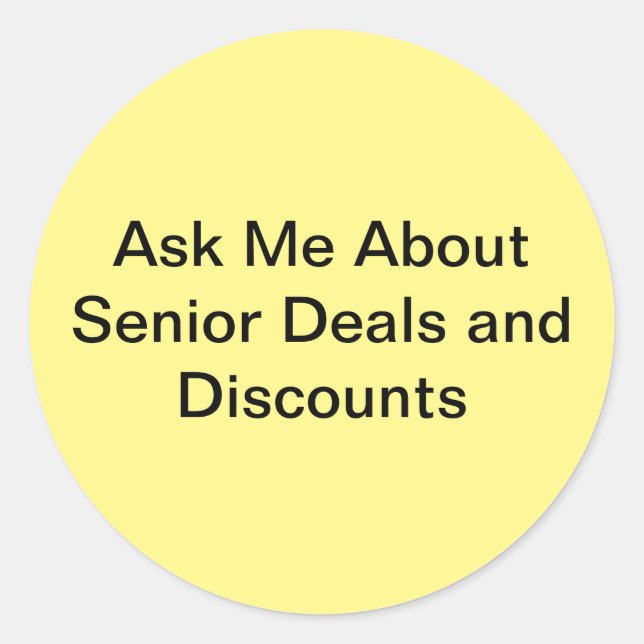 Ask me about senior deals and discounts  classic round sticker (Front)