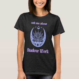 Ask Me About Shadow Work New Age Third Eye Moon Pu T-Shirt