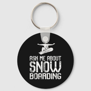 Ask Me About Snowboarding Funny Snowboard Lover Sn Keychain
