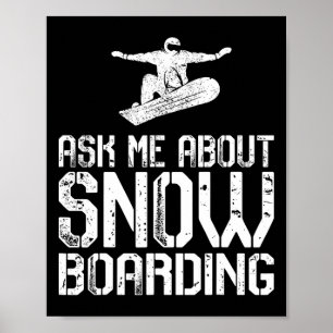 Ask Me About Snowboarding Funny Snowboard Lover Sn Poster