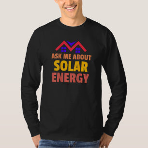 Ask Me About Solar Energy Installation Installers T-Shirt