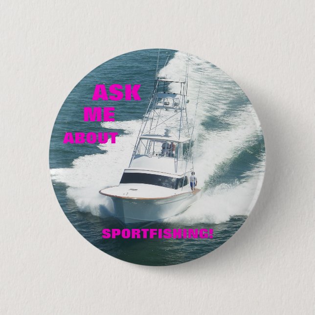 ASK  ME  ABOUT SPORTFISHING! 2 INCH ROUND BUTTON (Front)