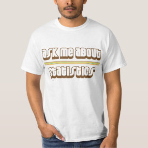 Ask Me About Statistics T-Shirt