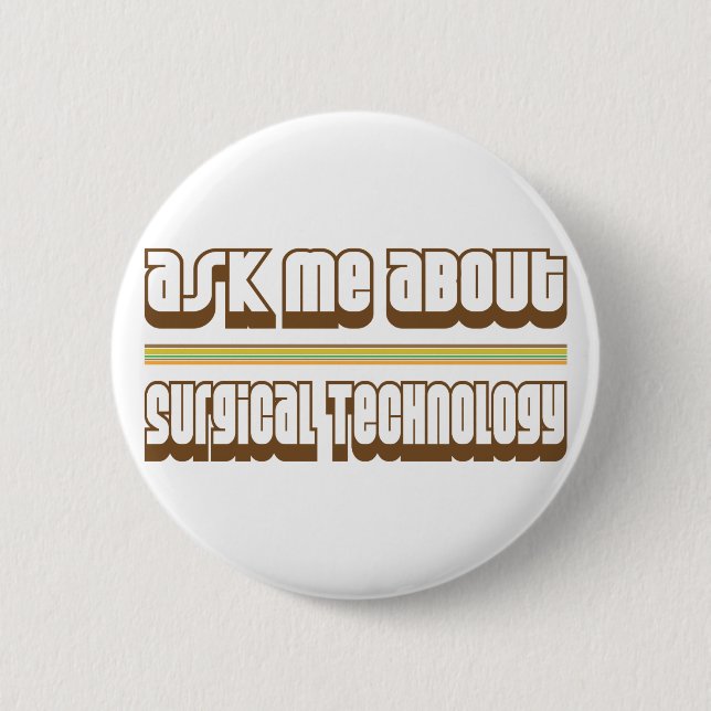 Ask Me About Surgical Technology 2 Inch Round Button (Front)