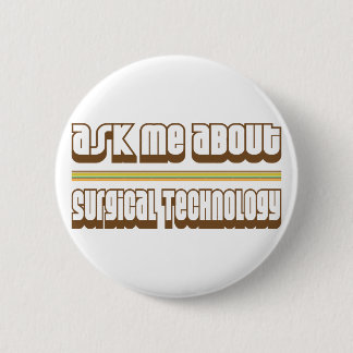 Ask Me About Surgical Technology 2 Inch Round Button