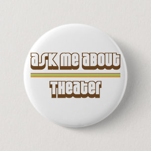 Ask Me About Theatre 2 Inch Round Button