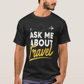 Ask Me About Travel Shirt Traveler Traveling Lover