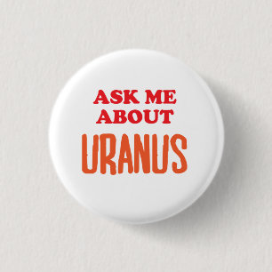 Ask Me About Uranus 1 Inch Round Button