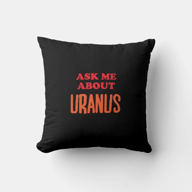 Ask Me About Uranus Throw Pillow (Front)