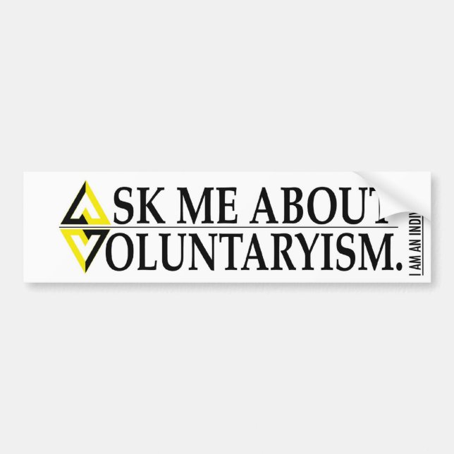 ASK ME ABOUT VOLUNTARYISM BUMPER STICKER (Front)