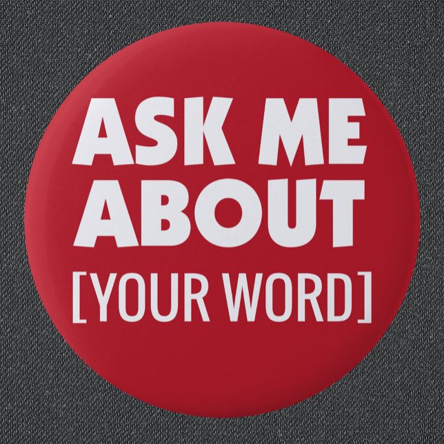 Ask Me About with custom word on red 2 Inch Round Button (Creator Uploaded)