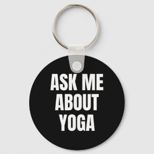 Ask Me About Yoga Hobby Funny Keychain
