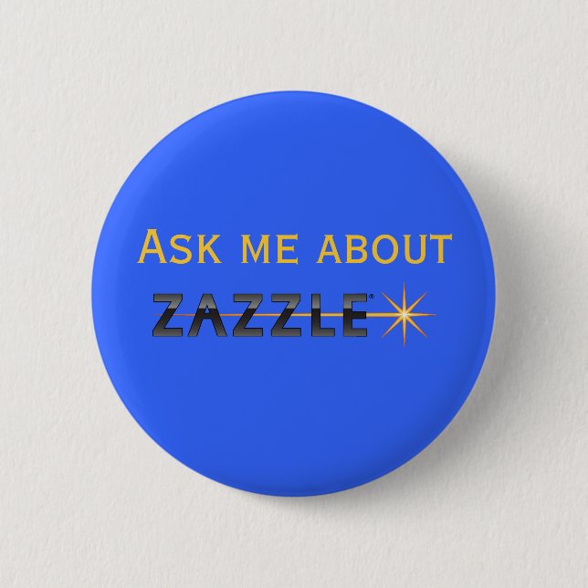 Ask me about Zazzle 2 Inch Round Button (Front)