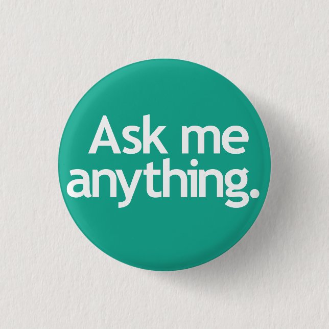 Ask me anything. Green 1 Inch Round Button (Front)