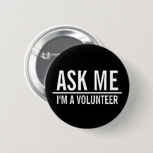 Ask Me   Black Volunteer Badge  2 Inch Round Button