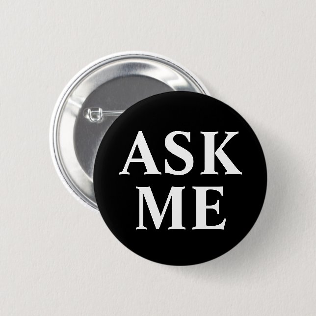 Ask Me Black & White Badge Button (Front & Back)