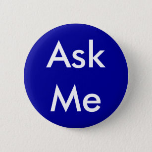 Ask Me Button for Business, School, Theatre etc