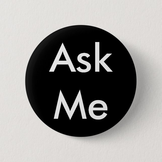 Ask Me Button for Business, School, Theatre etc (Front)