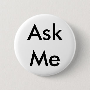 Ask Me Button for Business, School, Theatre etc