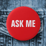 Ask me button - red and white<br><div class="desc">Red and white "Ask me" pinback button. Use this tag for business, school, charity, events etc</div>