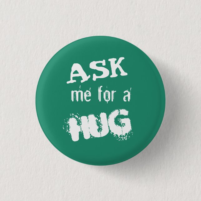 Ask me for a hug 1 inch round button (Front)