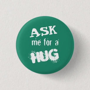 Ask me for a hug 1 inch round button