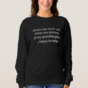 Ask Me For Pictures Granddaughter New Grandma Gran Sweatshirt