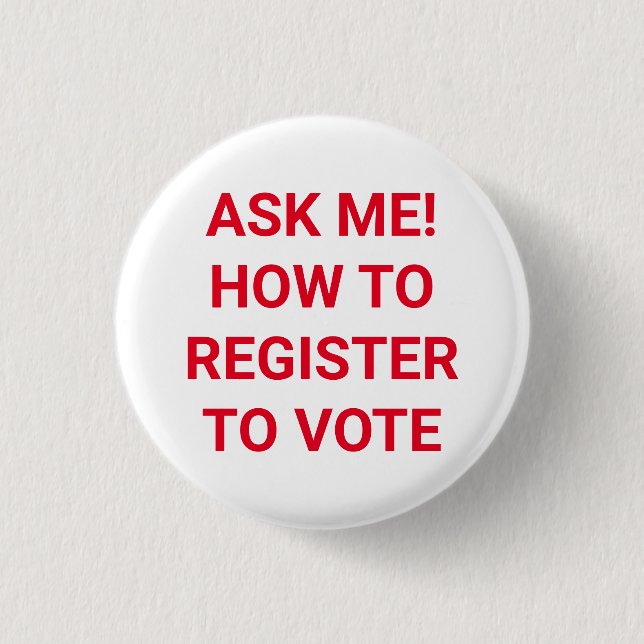 Ask me how to register to vote red and white 1 inch round button (Front)