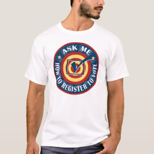 Ask me how to register to Vote T-Shirt