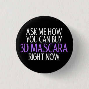 Ask me how you can buy 3d mascara 1 inch round button