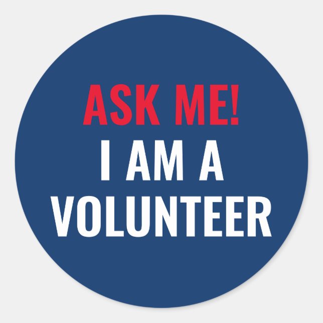 Ask me I am a Volunteer red white blue election Classic Round Sticker (Front)