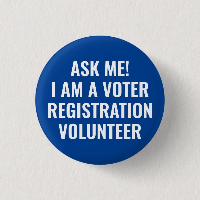 Ask me I am a Voter Registration Volunteer blue 1 Inch Round Button (Front)