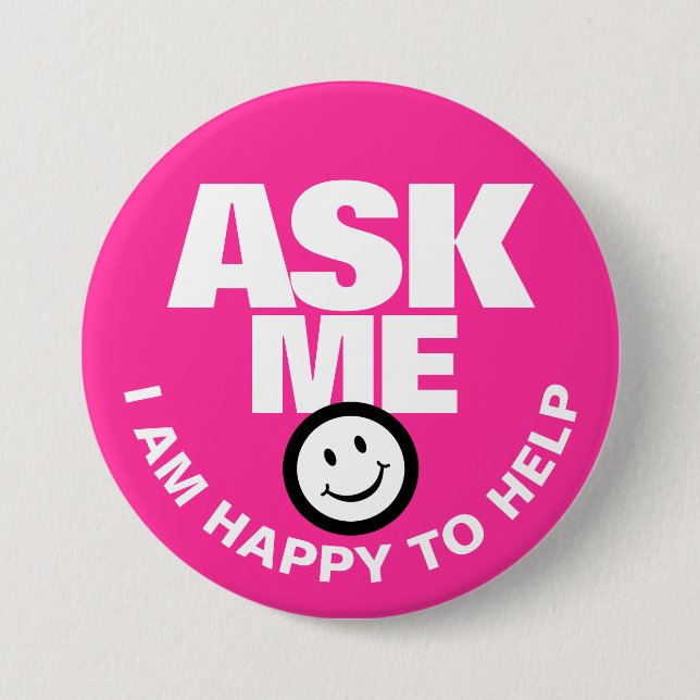 Ask me I am happy to help hot pink 3 Inch Round Button (Front)