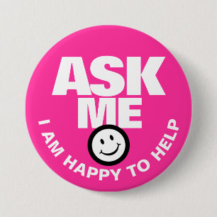 Ask me I am happy to help hot pink 3 Inch Round Button