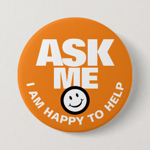 Ask me I am happy to help orange 3 Inch Round Button