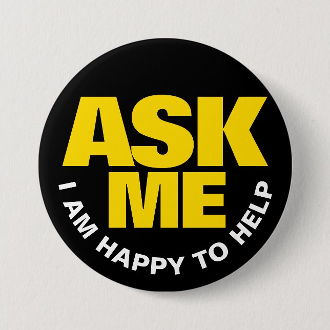 Ask me I am happy to help yellow black  3 Inch Round Button (Front)