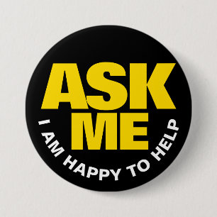 Ask me I am happy to help yellow black  3 Inch Round Button