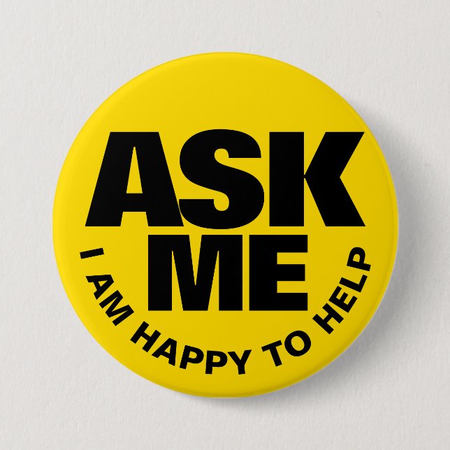 Ask me I am happy to help yellow black badge Butto 3 Inch Round Button (Front)