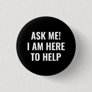 Ask me I am here to help simple white black 1 Inch Round Button