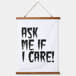 ASK ME IF I CARE! HANGING TAPESTRY