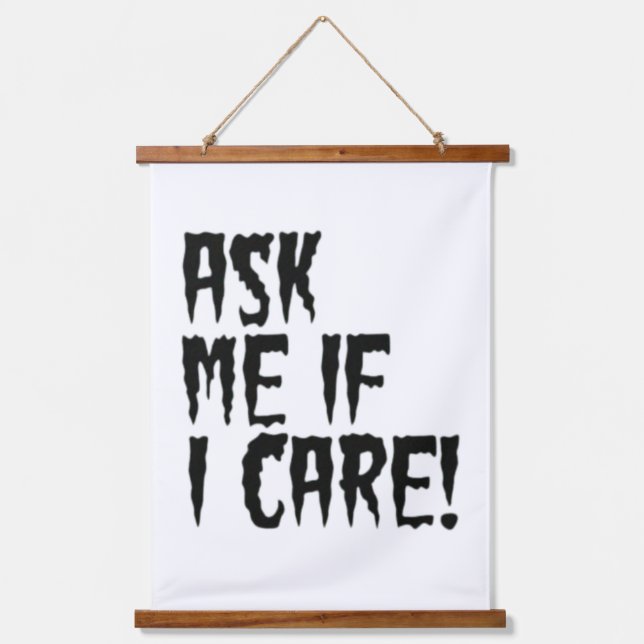 ASK ME IF I CARE! HANGING TAPESTRY (Front)