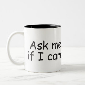Ask Me If I Care Two-Tone Coffee Mug