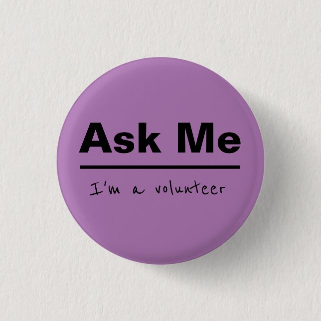 Ask Me I'm a volunteer 1 Inch Round Button (Front)