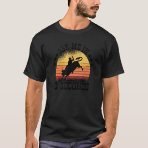 Ask Me In 8 Seconds  Rodeo Barrel Racing 2 T-Shirt