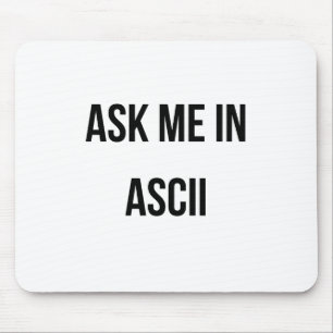 Ask Me in ASCII Mouse Pad
