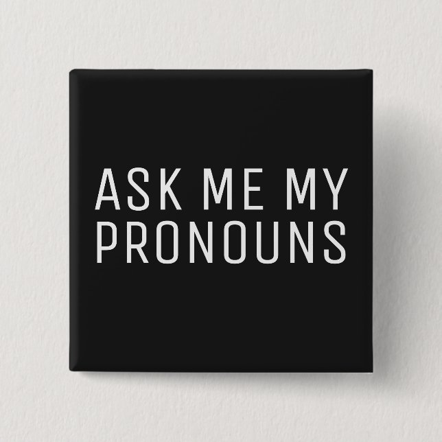 Ask Me My Pronouns 2 Inch Square Button (Front)